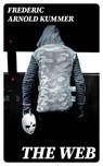 The Web - Frederic Arnold Kummer - 8596547395775
