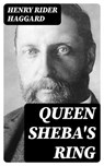 Queen Sheba's Ring - Henry Rider Haggard - 8596547396512