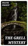 The Grell Mystery - Frank Froest - 8596547396840