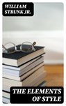 The Elements of Style - William Strunk Jr. - 8596547397359