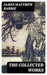 The Collected Works - James Matthew Barrie ; Colin Finch - 8596547400752