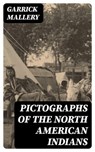 Pictographs of the North American Indians - Garrick Mallery - 8596547401292