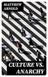 Culture vs. Anarchy - Matthew Arnold - 8596547401889