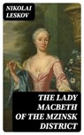 The Lady Macbeth of the Mzinsk District - Nikolai Leskov - 8596547402961