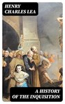 A History of the Inquisition - Henry Charles Lea ; Kenneth Gale - 8596547402978