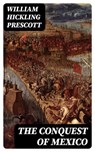 The Conquest of Mexico - William Hickling Prescott - 8596547403159