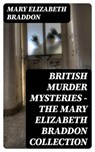 British Murder Mysteries - The Mary Elizabeth Braddon Collection - Mary Elizabeth Braddon - 8596547403371