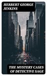 The Mystery Cases of Detective Sage - Herbert George Jenkins ; Sydney Caldwell - 8596547404538