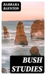 Bush Studies - Barbara Baynton - 8596547408192