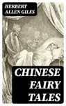 Chinese Fairy Tales - Herbert Allen Giles - 8596547414957