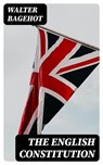 The English Constitution - Walter Bagehot - 8596547415855