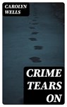 Crime Tears On - Carolyn Wells - 8596547422778
