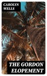 The Gordon Elopement - Carolyn Wells - 8596547423560