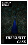 The Vanity Case - Carolyn Wells - 8596547424611