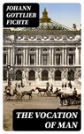 The Vocation of Man - Johann Gottlieb Fichte - 8596547425755