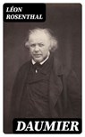 Daumier - Léon Rosenthal ; Jules Laurent - 8596547426608