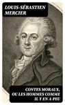 Contes moraux, ou Les hommes comme il y en a peu - Louis-Sébastien Mercier ; Jules Laurent - 8596547429951