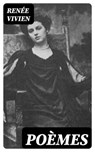 Poèmes - Renée Vivien - 8596547431138