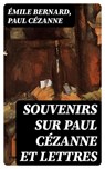 Souvenirs sur Paul Cézanne et Lettres - Émile Bernard ; Paul Cézanne ; Enzo Durand - 8596547431404