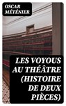 Les voyous au théâtre (Histoire de deux pièces) - Oscar Méténier ; Nathan Gauthier - 8596547445029