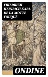 Ondine - Friedrich Heinrich Karl de La Motte Fouqué ; Adam Chauvet - 8596547445074