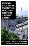 Projet de restauration de Notre-Dame de Paris - Eugène-Emmanuel Viollet-le-Duc ; Jean Baptiste Antoine Lassus - 8596547450207