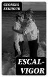 Escal-Vigor - Georges Eekhoud - 8596547452515