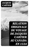 Relation originale du voyage de Jacques Cartier au Canada en 1534 - Jacques Cartier - 8596547455332