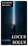 Locus Solus - Raymond Roussel - 8596547455691