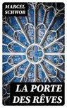 La porte des rêves - Marcel Schwob - 8596547457114