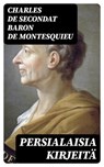 Persialaisia kirjeitä - Charles de Secondat baron de Montesquieu ; Aleksi Nurmi - 8596547467298