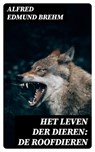 Het Leven der Dieren: De Roofdieren - Alfred Edmund Brehm ; Dirk Sanders - 8596547472018