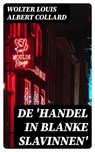 De 'handel in blanke slavinnen' - Wolter Louis Albert Collard ; Teun Vos - 8596547472308