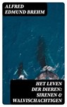 Het Leven der Dieren: Sirenen & Walvischachtigen - Alfred Edmund Brehm - 8596547472452