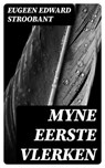 Myne eerste vlerken - Eugeen Edward Stroobant - 8596547472506