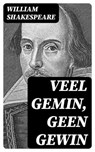 Veel Gemin, geen Gewin - William Shakespeare ; Teun Vos - 8596547474333
