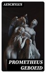 Prometheus Geboeid - Aeschylus - 8596547474425