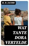 Wat tante Dora vertelde - H. D. Jacobi ; Jelle Verbeek - 8596547474852