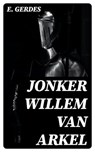 Jonker Willem van Arkel - E. Gerdes ; Dirk Sanders - 8596547475040