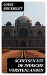 Schetsen uit de Indische Vorstenlanden - Louis Rousselet - 8596547475194