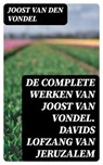 De complete werken van Joost van Vondel. Davids Lofzang van Jeruzalem - Joost van den Vondel - 8596547475484