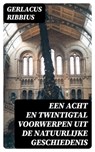 Een acht en twintigtal voorwerpen uit de natuurlijke geschiedenis - Gerlacus Ribbius - 8596547475705