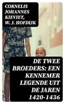 De Twee Broeders: Een Kennemer Legende uit de jaren 1420-1436 - Cornelis Johannes Kieviet ; W. J. Hofdijk - 8596547476023