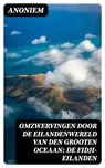 Omzwervingen door de eilandenwereld van den Grooten Oceaan: De Fidji-eilanden - Anoniem ; Levi Schouten - 8596547476061