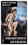Prometheus ontboeid - Percy Bysshe Shelley - 8596547476160