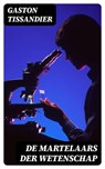 De martelaars der wetenschap - Gaston Tissandier - 8596547476252