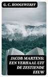Jacob Martens: Een verhaal uit de zestiende eeuw - G. C. Hoogewerff - 8596547476450