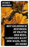 Het Geldersch Byenboek of pratyk der byen, langs den kant der Maes, Peel en Niers - Petrus Hendrix - 8596547476665