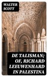 De Talisman; of, Richard Leeuwenhard in Palestina - Walter Scott - 8596547476726
