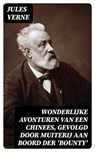 Wonderlijke avonturen van een Chinees, gevolgd door Muiterij aan boord der 'Bounty' - Jules Verne ; Levi Schouten - 8596547476870
